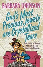 God's Most Precious Jewels are Crystallized Tears