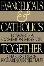 Evangelicals and Catholics Together: Toward a Common Mission