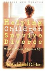 Helping Children Survive Divorce: What to Expect; How to Help