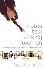 Notes to a Working Woman: Finding Balance, Passion, and Fulfillment in Your Life