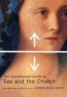 The Unauthorized Guide to Sex and Church