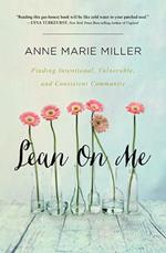 Lean On Me: Finding Intentional, Vulnerable, and Consistent Community