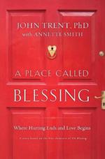 A Place Called Blessing: Where Hurting Ends and Love Begins