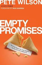 Empty Promises: The Truth About You, Your Desires, and the Lies You're Believing