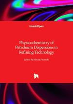 Physicochemistry of Petroleum Dispersions in Refining Technology