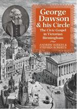 George Dawson and His Circle: The Civic Gospel in Victorian Birmingham