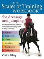 Scales of Training Workbook for Dressage and Jumping: Understanding the scales of training and applying them in daily schooling