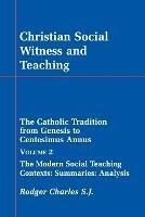 Christian Social Witness and Teaching: Catholic Tradition from Genesis to Centesimus Annus
