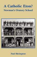 A Catholic Eton?: Newman's Oratory School