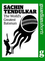 Sachin Tendulkar: The World's Greatest Batsman