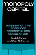 Monopoly Capital: An Essay on the American Economic and Social Order