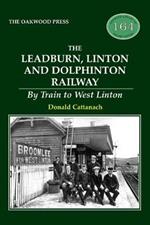 The Leadburn, Linton and Dolphinton Railway: By Train to West Linton