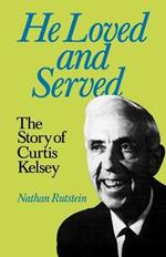 He Loved and Served: Story of Curtis Kelsey