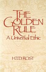 The Golden Rule: A Universal Ethic