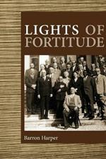 Lights of Fortitude: Glimpses into the Lives of the Hands of the Cause of God