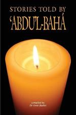 Stories Told by 'Abdu'l-Baha'