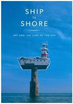 Ship to Shore: Art and the Lure of the Sea