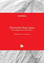 Obstructive Sleep Apnea - New Insights in the 21st Century: New Insights in the 21st Century