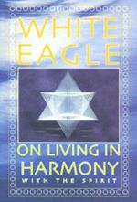 White Eagle on Living in Harmony with the Spirit