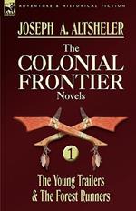 The Colonial Frontier Novels: 1-The Young Trailers & the Forest Runners
