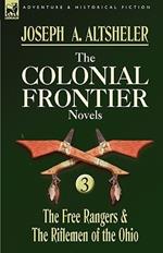 The Colonial Frontier Novels: 3-The Free Rangers & the Riflemen of the Ohio