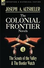 The Colonial Frontier Novels: 4-The Scouts of the Valley & the Border Watch