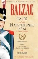 Tales of the Napoleonic Era: 1-The Chouans, Juana, an Episode Under the Terror & the Napoleon of the People