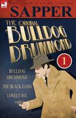 The Original Bulldog Drummond: 1-Bulldog Drummond, the Black Gang & Lonely Inn