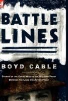 Battle Lines: Stories of the Great War on the Western Front- Between the Lines and Action Front