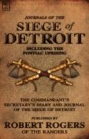 Journals of the Siege of Detroit: Including the Pontiac Uprising, the Commandant's Secretary's Diary and Journal of the Siege of Detroit Published by