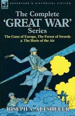The Complete 'Great War' Series: The Guns of Europe, the Forest of Swords & the Hosts of the Air