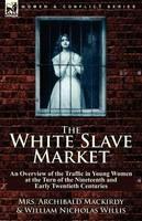 The White Slave Market: an Overview of the Traffic in Young Women at the Turn of the Nineteenth and Early Twentieth Centuries