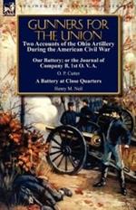 Gunners for the Union: Two Accounts of the Ohio Artillery During the American Civil War