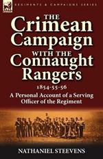 The Crimean Campaign With the Connaught Rangers, 1854-55-56: a Personal Account of a Serving Officer of the Regiment