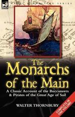 The Monarchs of the Main: a Classic Account of the Buccaneers & Pirates of the Great Age of Sail