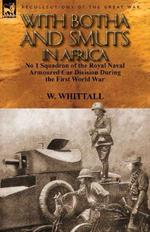 With Botha and Smuts in Africa: No 1 Squadron of the Royal Naval Armoured Car Division