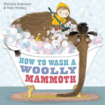 How to Wash a Woolly Mammoth - Michelle Robinson,Kate Hindley - ebook