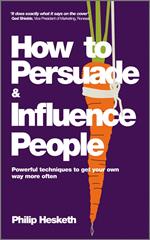 How to Persuade and Influence People