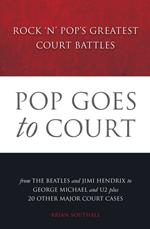 Pop Goes to Court: Rock 'N' Pop's Greatest Court Battles