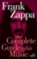 Frank Zappa: The Complete Guide to his Music