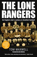 Lone Rangers: An English Club's Century in Scottish Football