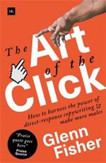 The Art of the Click: How to Harness the Power of Direct-Response Copywriting and Make More Sales