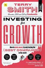 Investing for Growth: How to make money by only buying the best companies in the world – An anthology of investment writing, 2010–20