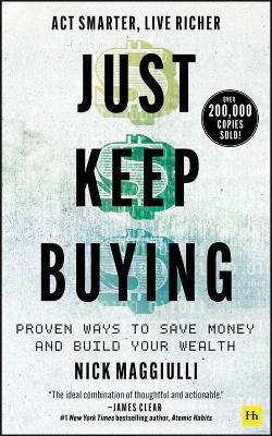 Just Keep Buying: Proven ways to save money and build your wealth - Nick Maggiulli - cover