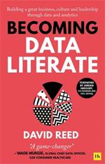 Becoming Data Literate: Building a great business, culture and leadership through data and analytics