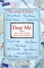 Dear Me: More Letters to my Sixteen Year Old Self