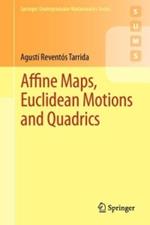 Affine Maps, Euclidean Motions and Quadrics
