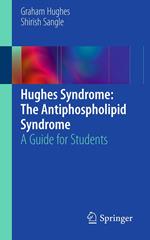 Hughes Syndrome: The Antiphospholipid Syndrome