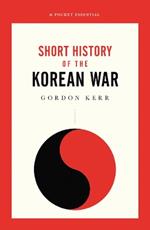 The War That Never Ended: A Short History of the Korean War