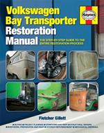 Volkswagen Bay Transporter Restoration Manual: The step-by-step guide to the entire restoration process